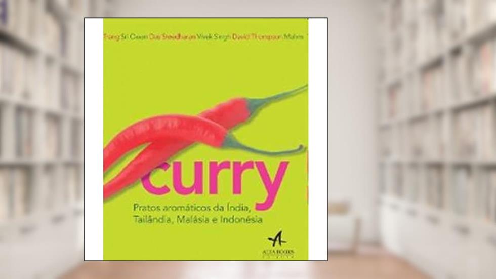 Curry - Pratos Aromáticos da Índia, Tailândia, Malásia e Indonésia, do autor Vivek Singh