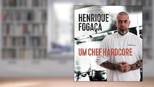 Capa de Um chef hardcore, do autor Henrique Fogaça