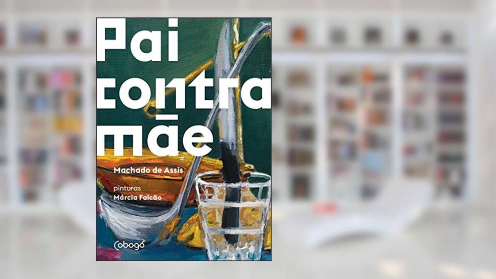 Pai contra mãe, do autor Machado de Assis