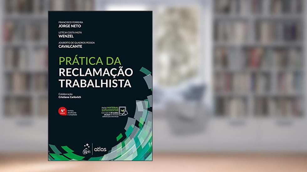 Prática da Reclamação Trabalhista, do autor Francisco Ferreira JORGE NETO; Letícia Costa Mota WENZEL; Jouberto de Quadros Pessoa CAVALCANTE
