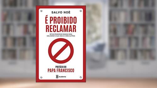 Capa de É proibido reclamar: Dê os primeiros passos para melhorar a sua vida e a dos outros, do autor Salvo Noè