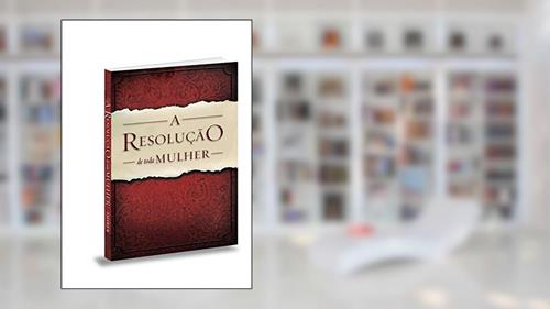 Capa de A Resolução De Toda Mulher, do autor Priscilla Shirer