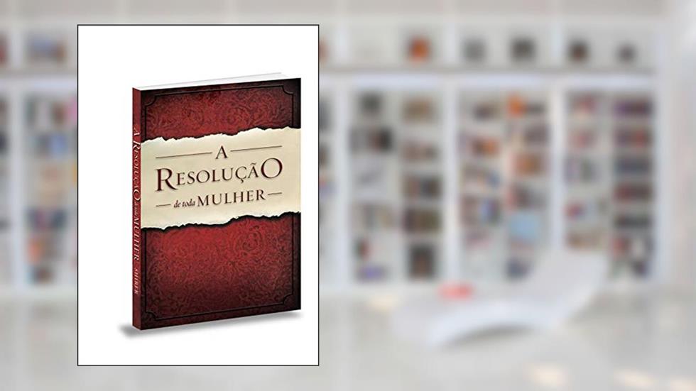 A Resolução De Toda Mulher, do autor Priscilla Shirer