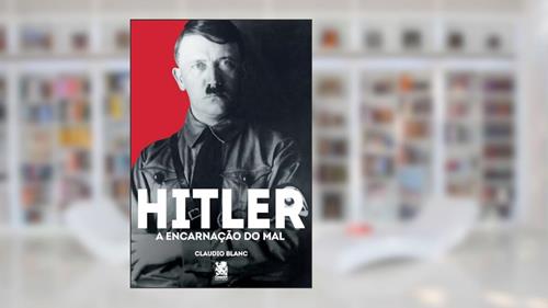 Capa de Hitler: A Encarnação do Mal, do autor Claudio Blanc