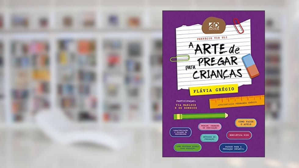 A Arte de Pregar para Crianças | Flávia Grégio, do autor Flávia Grégio