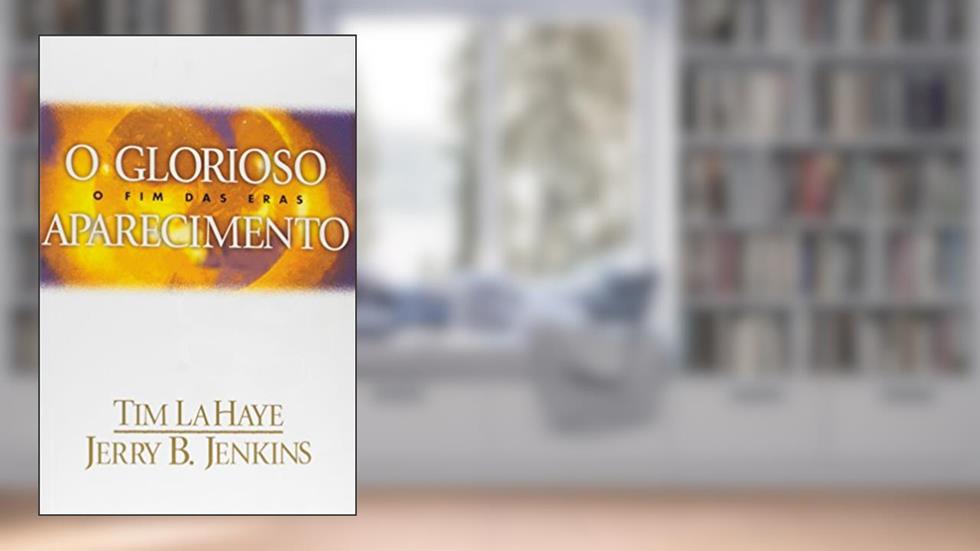 Deixados para trás - Volume 12 - Glorioso aparecimento, do autor Tim Lahaye; Jerry B. Jenkins