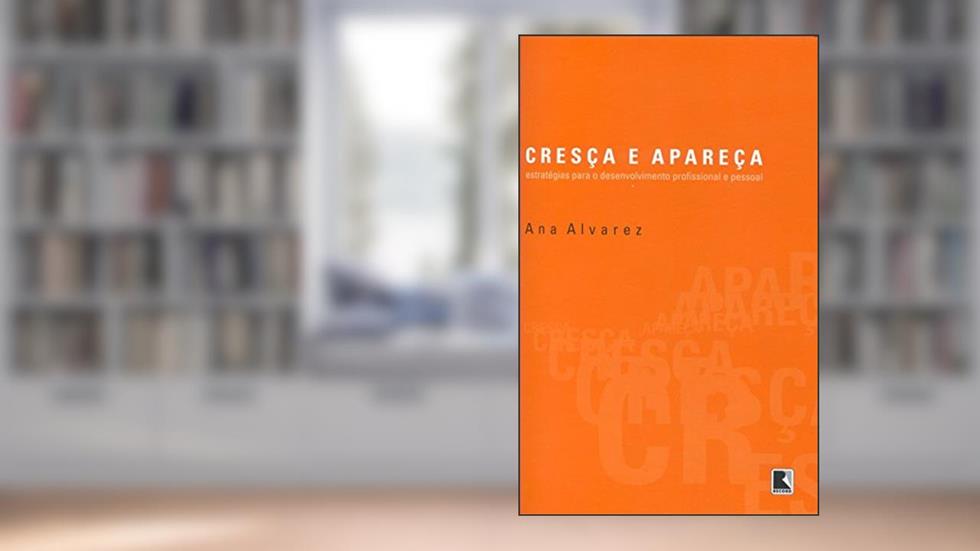 Cresça e Apareça, do autor Ana Alvarez