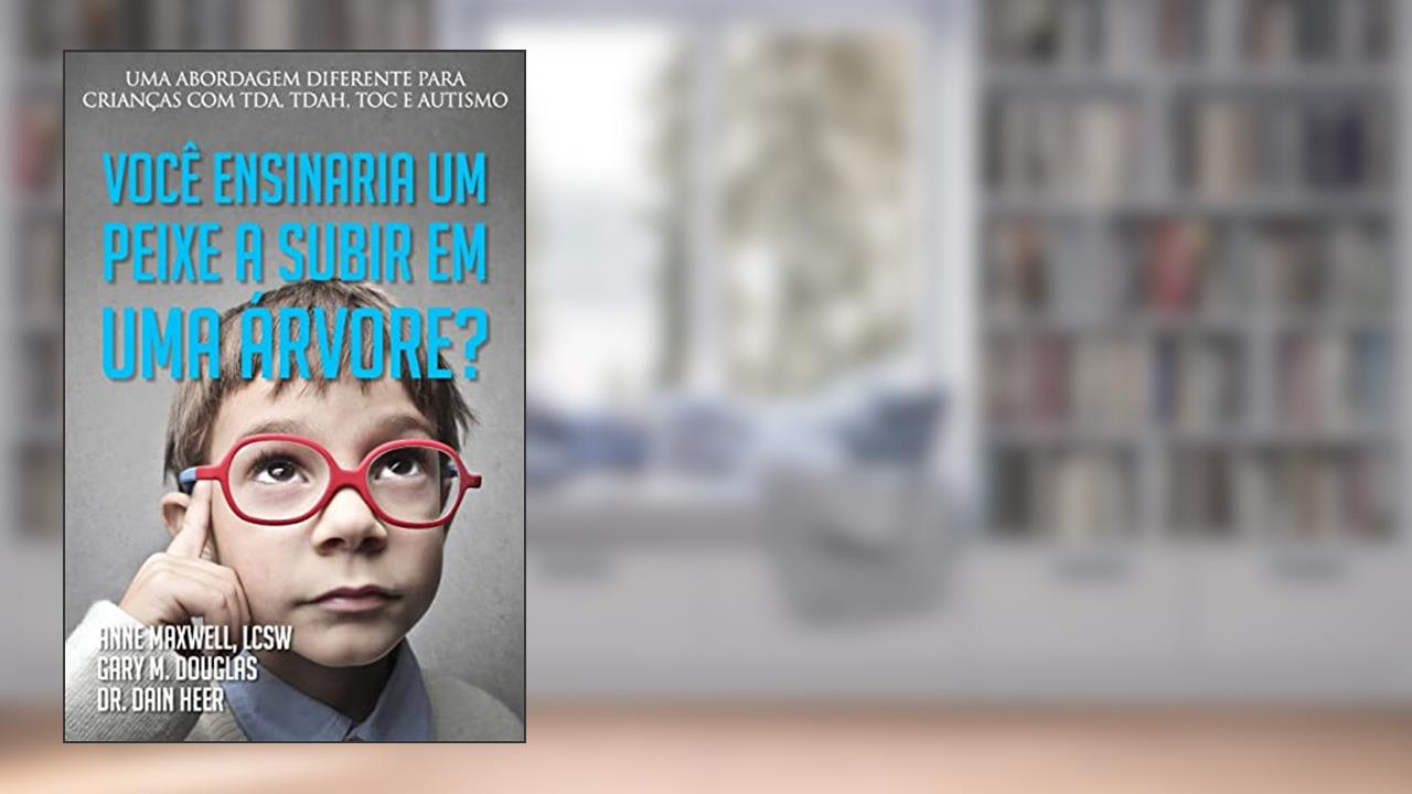 Você ensinaria um peixe a subir em uma árvore? (Portuguese), do autor Gary M Douglas; Dr Heer; Anne Maxwell