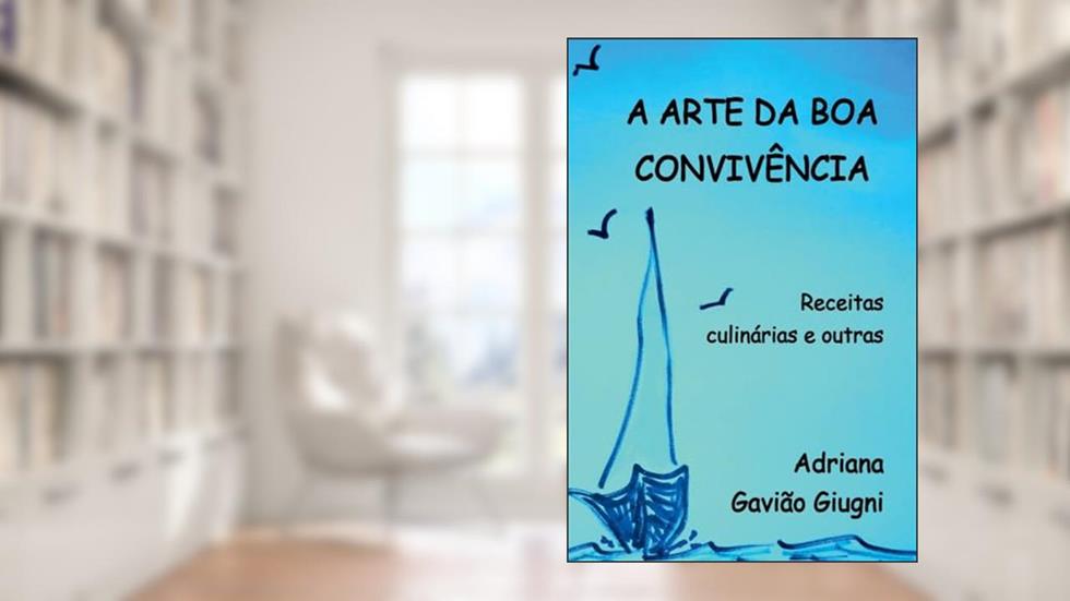 A Arte Da Boa Conviv?ncia, do autor Adriana Gavião Giugni