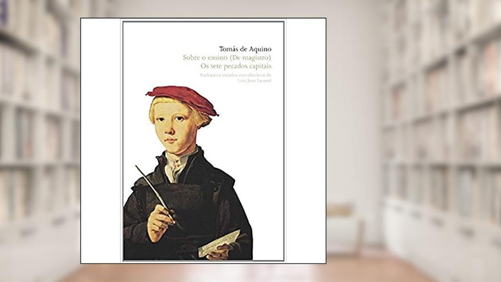 Sobre o ensino (De Magistro) | Sete pecados capitais, Os, do autor Tomás de Aquino