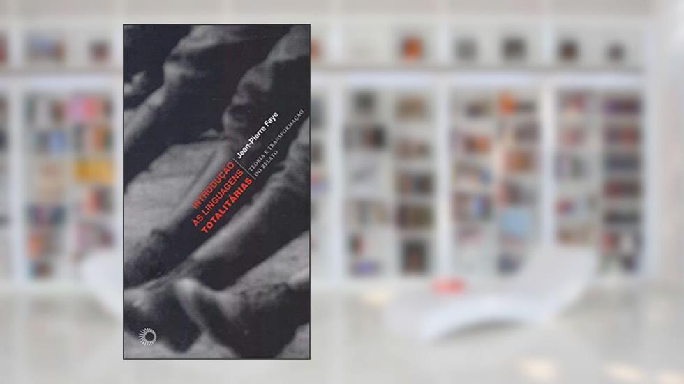 Introdução as linguagens totalitárias, do autor Jean-Pierre Faye