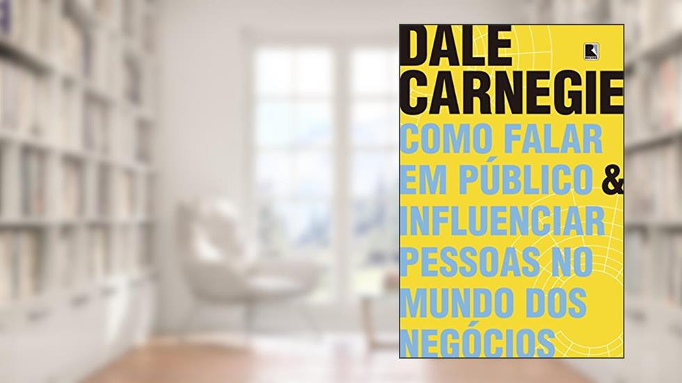 Como falar em público e influenciar pessoas no mundo dos negócios, do autor Dale Carnegie