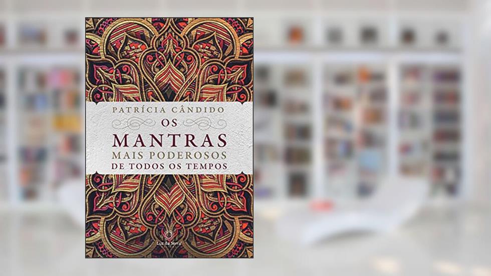 Os mantras mais poderosos de todos os tempos, do autor Patrícia Cândido