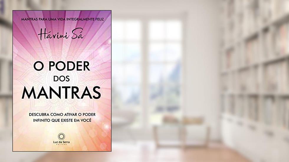 O poder dos mantras: Descubra como ativar o poder Infinito que existe em você, do autor Hávini Sá