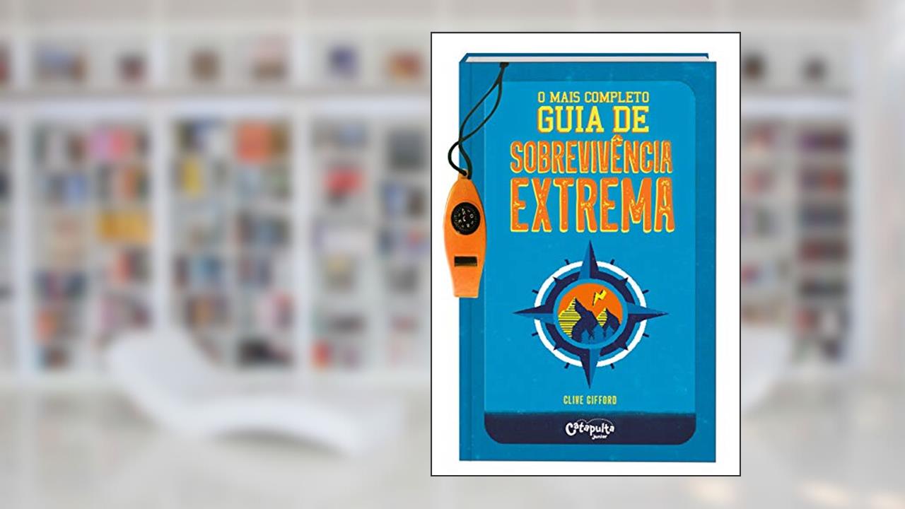 O mais completo guia de sobrevivência extrema: 1, do autor Clive Gifford