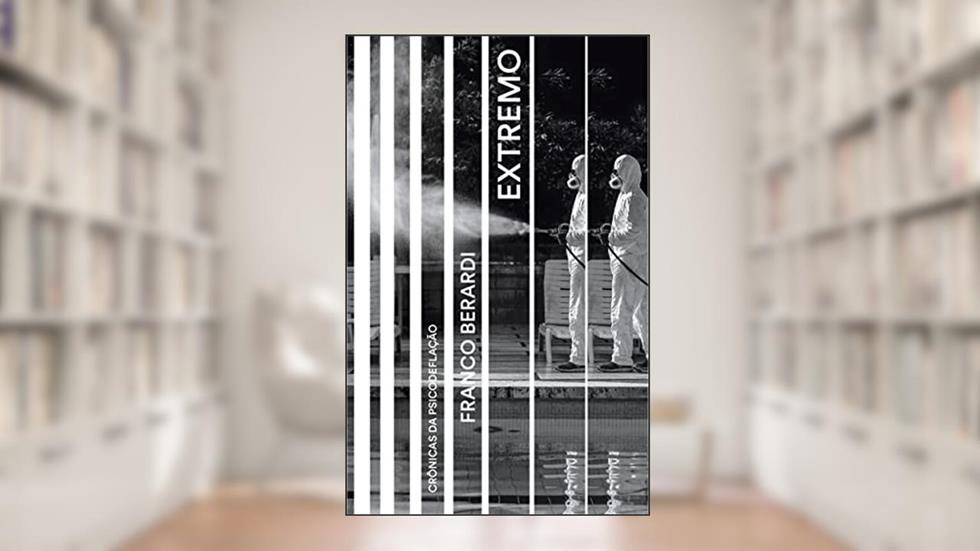 Extremo: Crônicas da psicodeflação, do autor Franco Berardi