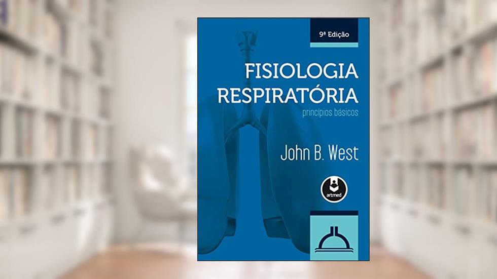Fisiologia Respiratória: Princípios Básicos, do autor John B. West