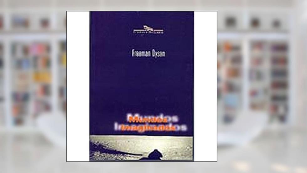 Mundos imaginados, do autor Freeman Dyson