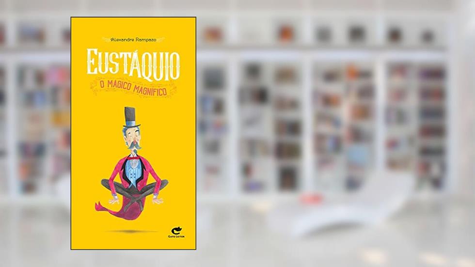 Eustáquio o Mágico Magnífico - 2ª edição, do autor Alexandre Rampazo