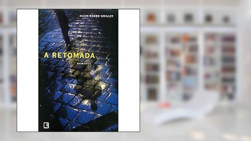 Capa de A Retomada, do autor Alain Robbe-Grillet