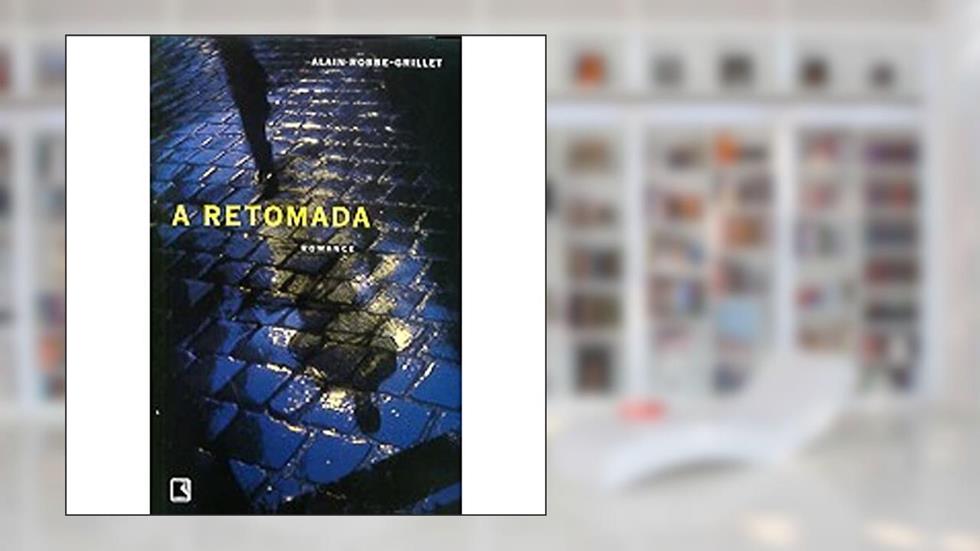 A Retomada, do autor Alain Robbe-Grillet