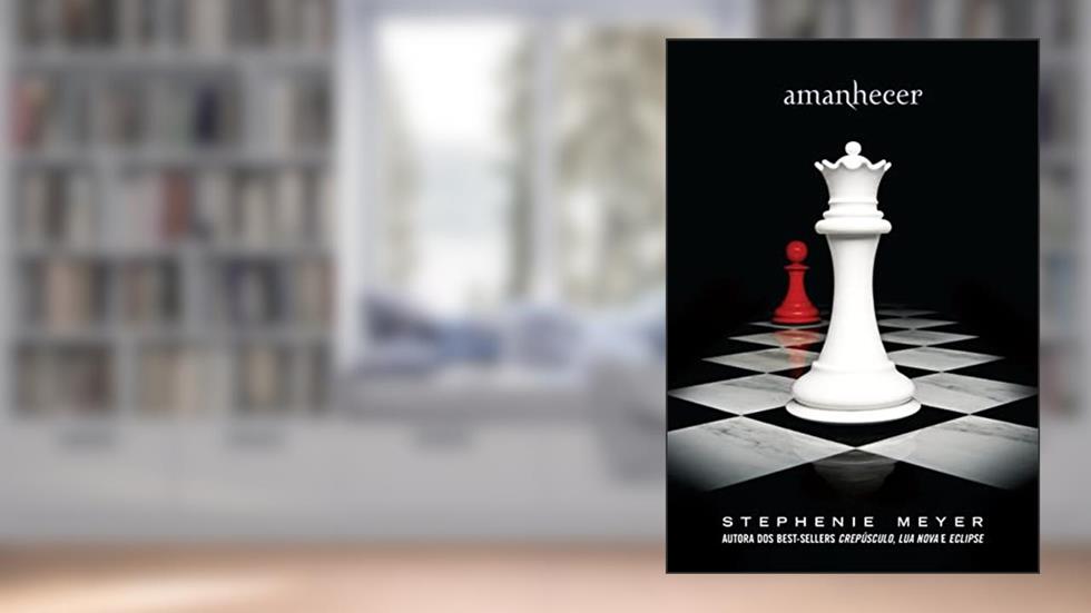 Amanhecer (Crepúsculo Livro 4), do autor Stephenie Meyer
