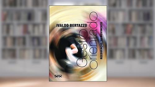 Capa de Gesto orientado: Reeducação do movimento, do autor Ivaldo Bertazzo
