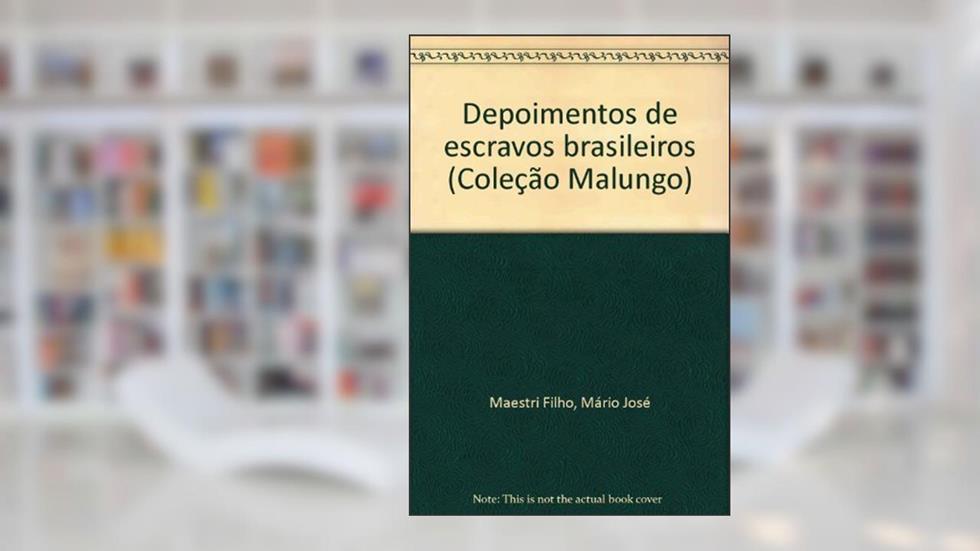 Depoimentos De Escravos Brasileiros (Colecao Malungo) (Portuguese Edition), do autor Mario Jose Maestri Filho