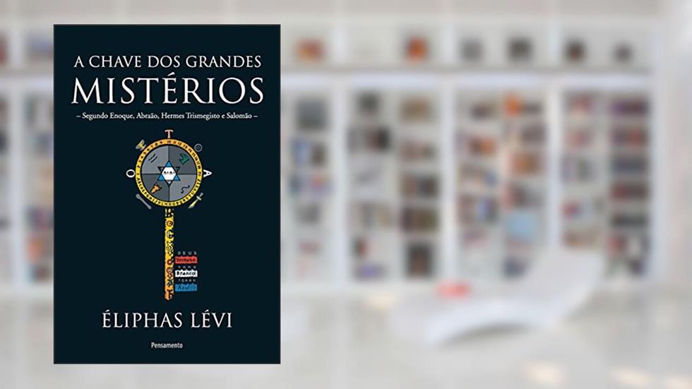A Chave dos Grandes Mistérios, do autor Éliphas Lévi