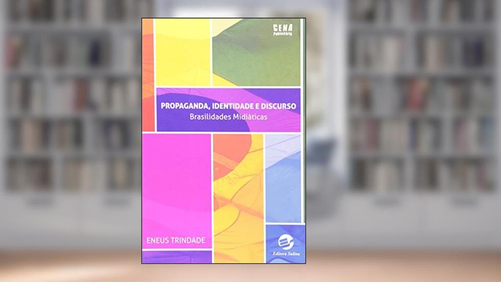 Propaganda, Identidade e Discurso: Brasilidades Midiáticas, do autor Eneus Trindade