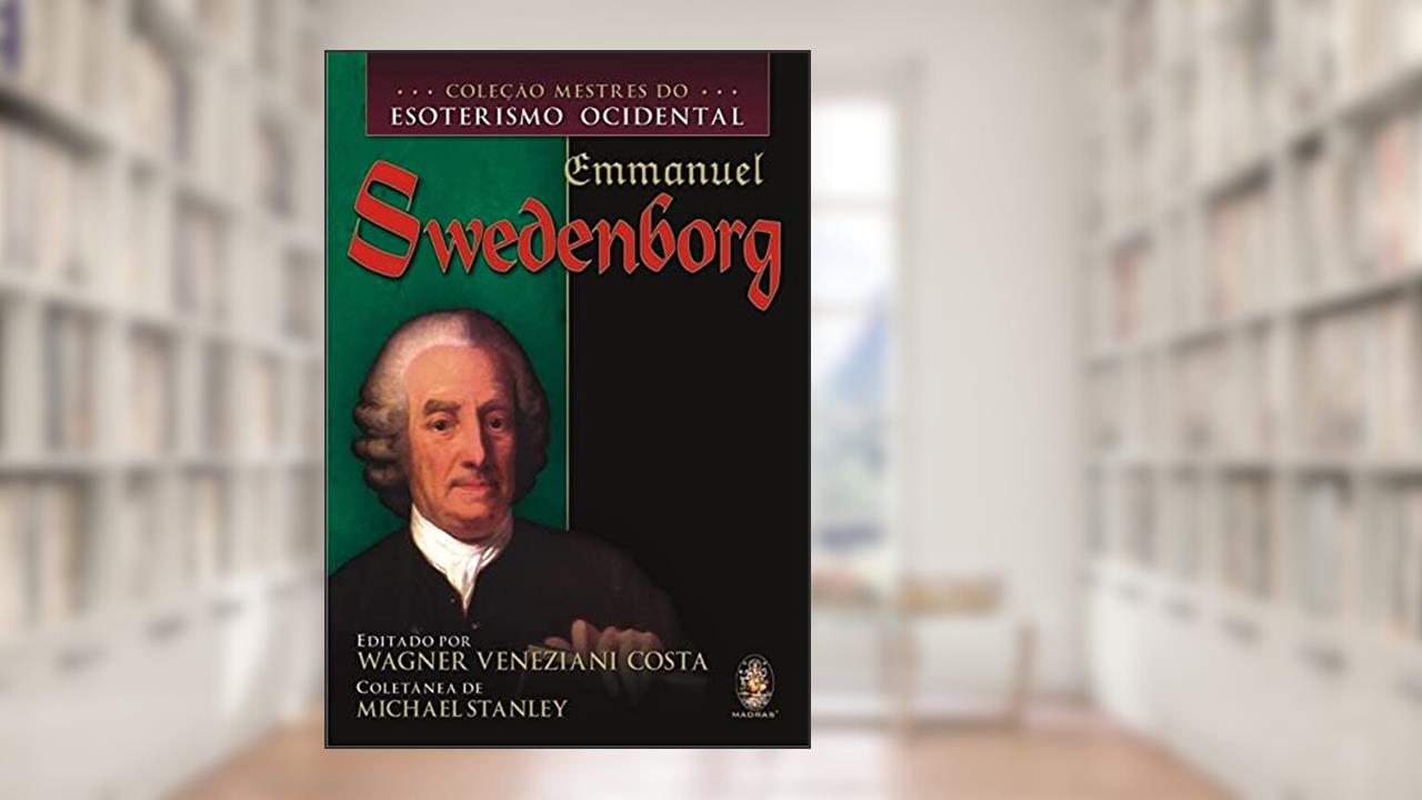 Emmanuel Swedenborg - Coleção Mestres do Esoterismo Ocidental, do autor Michael Stanley
