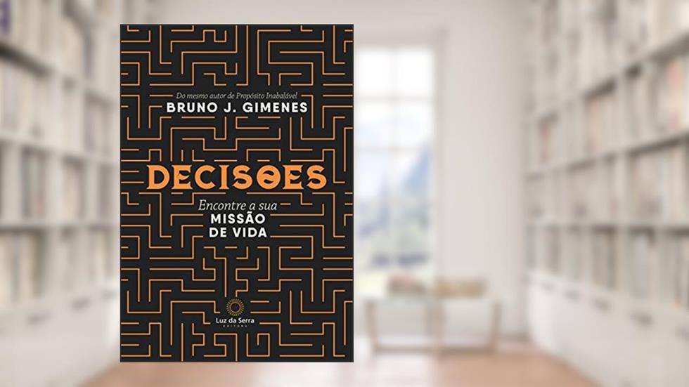 Decisões. Encontre a sua Missão de Vida, do autor Bruno Gimenes