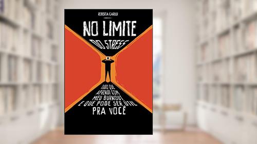 Capa de No Limite do Stress: Tudo que aprendi com burnout e que pode ser útil para você, do autor Roberta Carusi