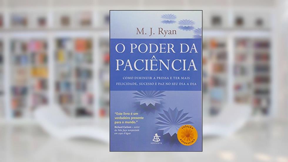 Poder da Paciência, do autor Augusto Cury