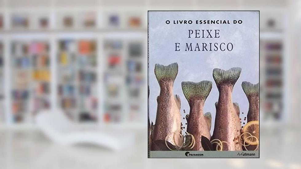 O Livro Essencial do Peixe e Marisco, do autor Adiana Nunes