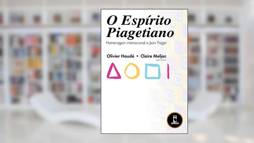 O Espirito Piagetiano: Homenagem Internacional a Jean Piaget, do autor Olivier Houde