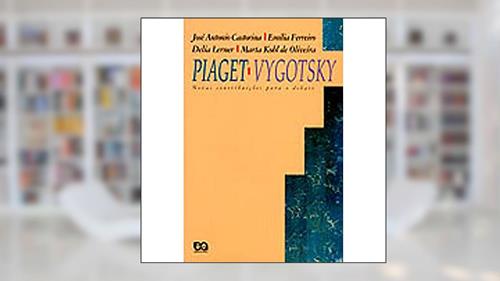 Capa de Piaget Vygotsky. Novas Contribuições Para o Debate, do autor Vários Autores