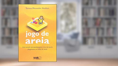 Capa de Jogo de Areia. Intervenção Psicopedagógica à Luz da Teoria Piagetiana na Caixa de Areia, do autor Teresa Messeder Andion