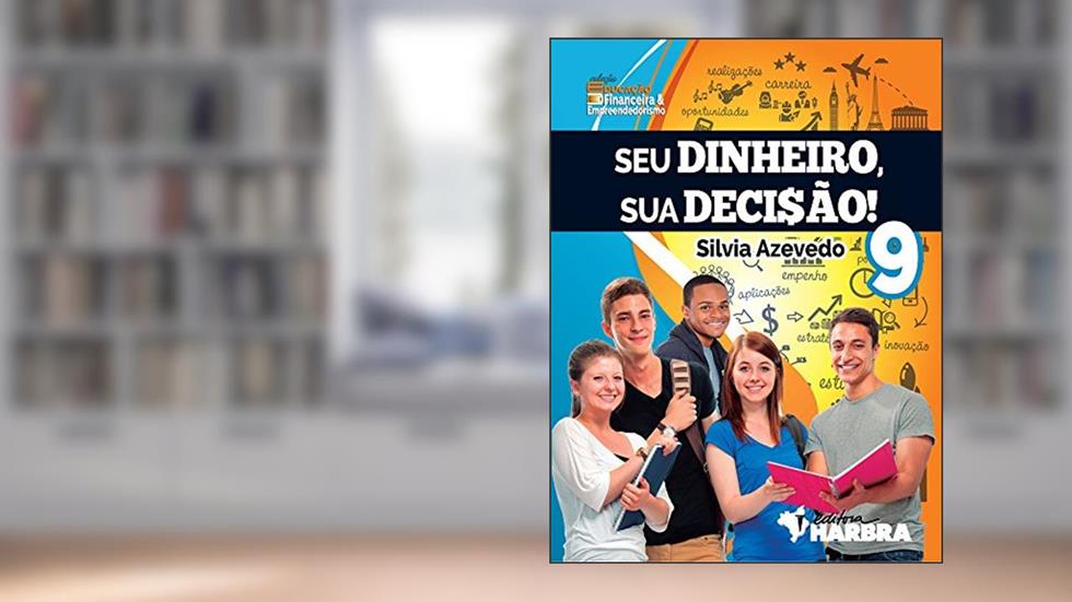 Seu Dinheiro, Sua Decisão! 9º Ano, do autor Silvia Azevedo