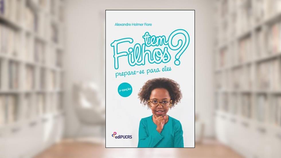 Tem Filhos? Prepara-se Para Eles, do autor Alexandre Holmer Fiore