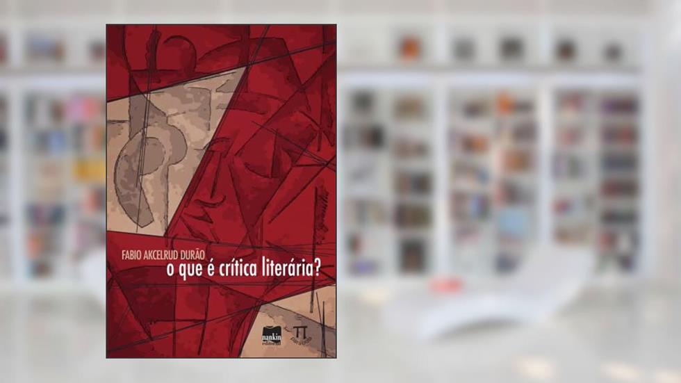 O que é Crítica Literária?, do autor Fabio Akcelrud Durão