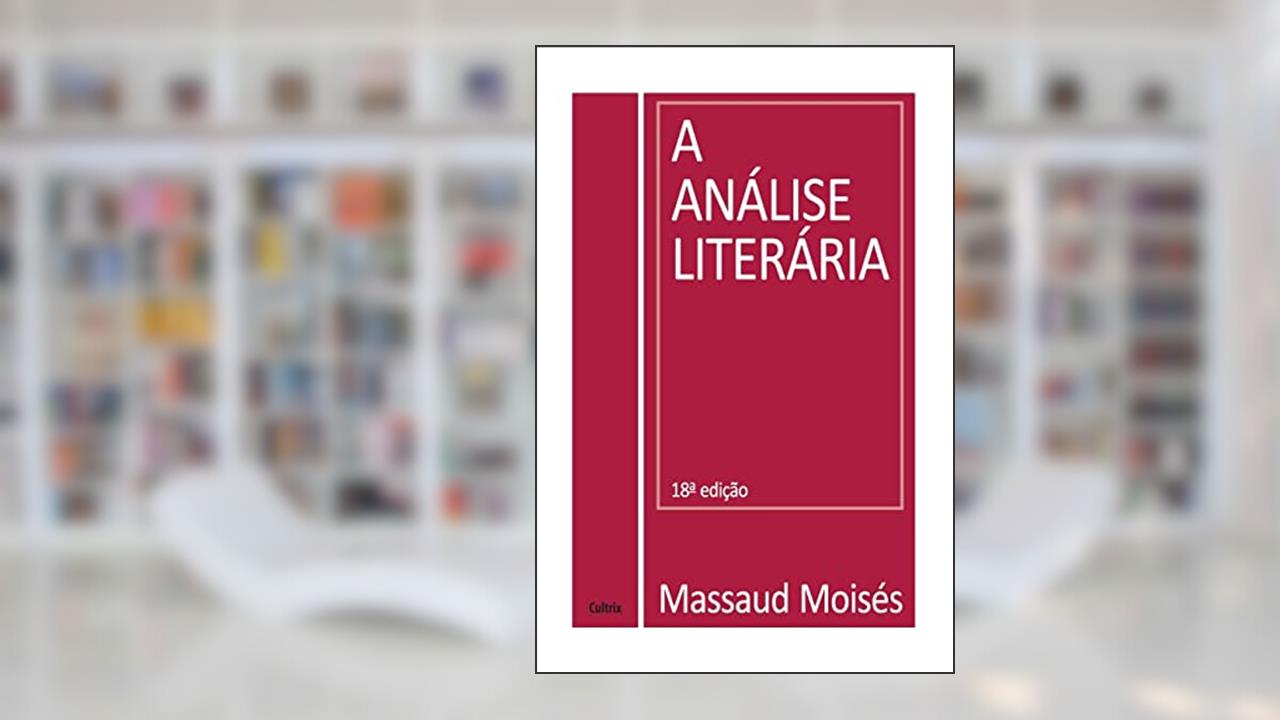 A Análise Literária, do autor Massaud Moisés
