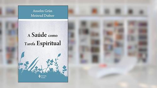 Capa de Saúde como tarefa espiritual, do autor Anselm Grün; Meinrad Dufner