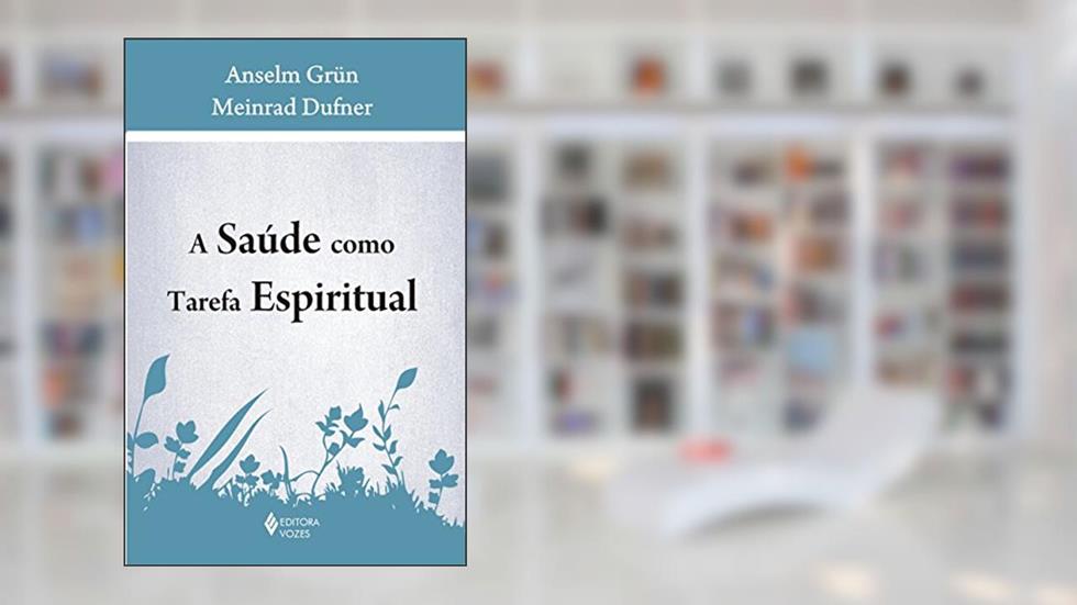 Saúde como tarefa espiritual, do autor Anselm Grün; Meinrad Dufner