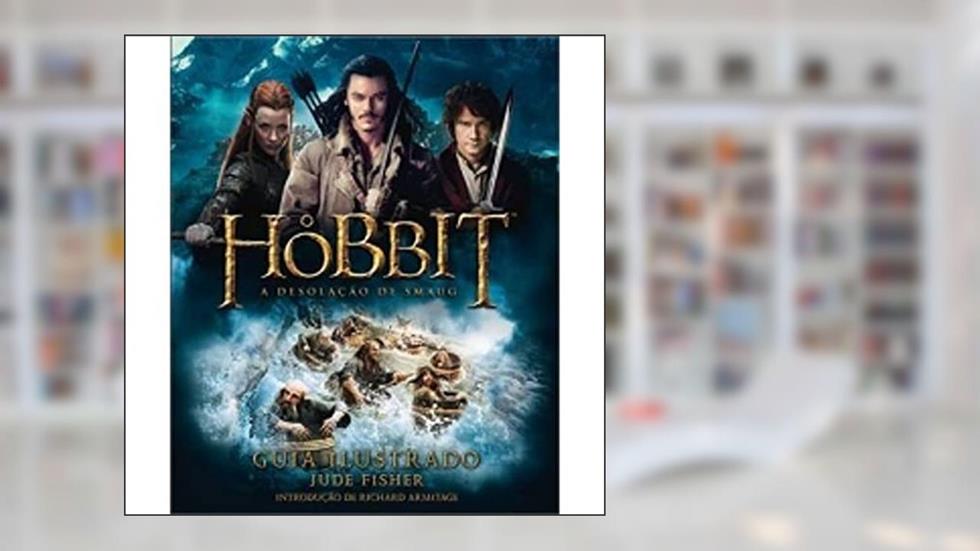 O Hobbit: A desolação de Smaug : guia ilustrado, do autor Jude Fisher