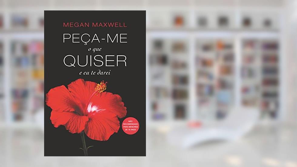 Peça-me o que quiser e eu te darei, do autor Megan Maxwell