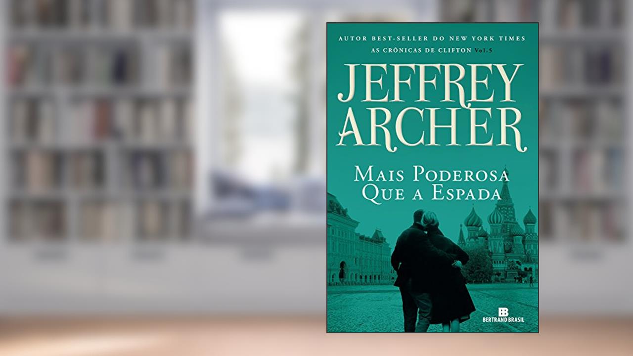 Mais poderosa que a espada - As crônicas de Clifton - vol. 5, do autor Jeffrey Archer