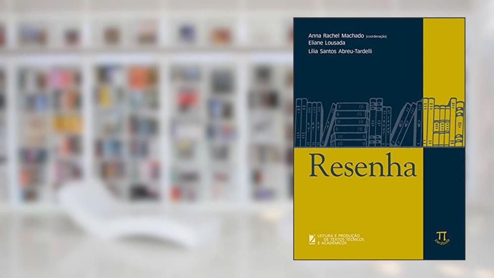 Resenha, do autor Anna Rachel Machado; Lilian Santos Abreu-Tardelli; Eliane Lousada