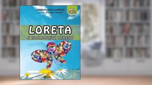 Capa de Loreta, a Borboleta Xereta, do autor Carmen Lucia Campos