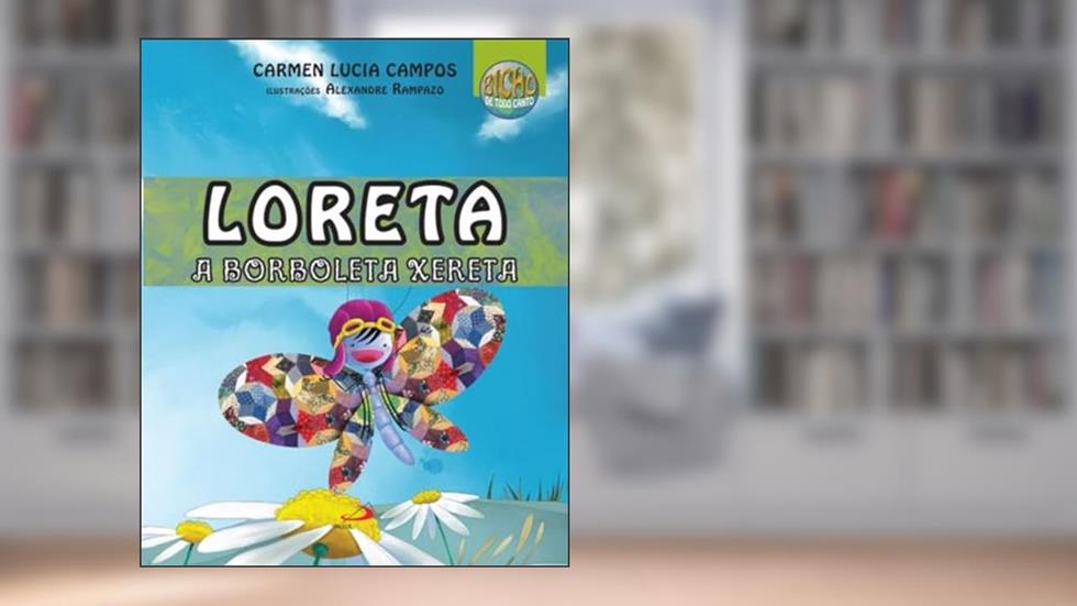 Loreta, a Borboleta Xereta, do autor Carmen Lucia Campos